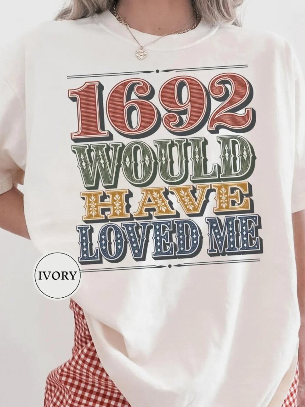 1692 Would Have Loved Me Tshirt, Funny Salem Witch Tee, Witch Trials Humor Tee